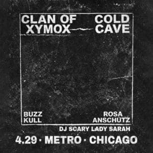 Clan of Xymox & Cold Cave Buzz Kull * Rosa Anschütz * DJ Scary Lady Sarah